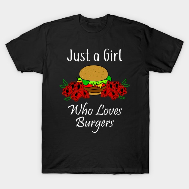 Just a Girl Who Loves Burgers T-Shirt by DANPUBLIC